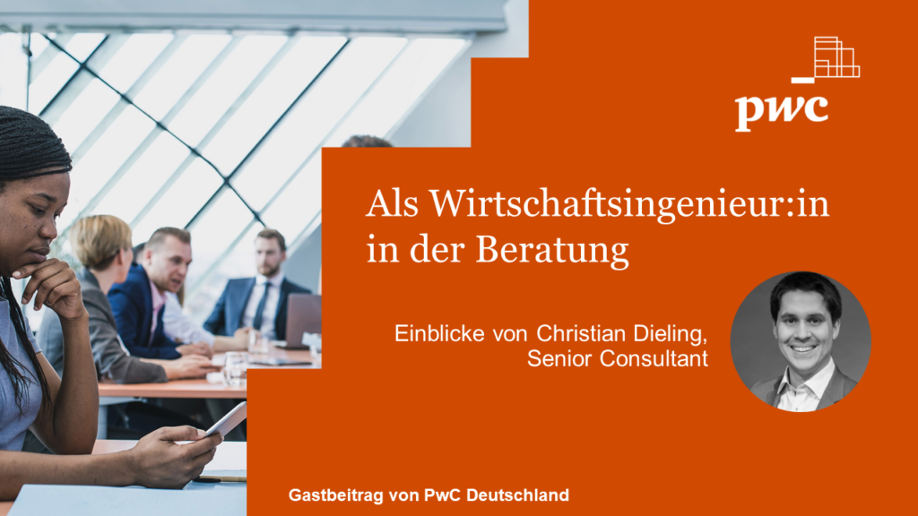 PwC Deutschland: Als Wirtschaftsingenieur:in in der Beratung